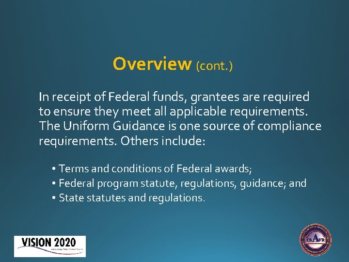 Overview (cont. ) In receipt of Federal funds, grantees are required to ensure they