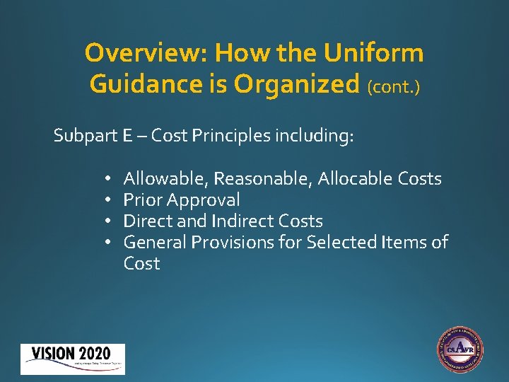 Overview: How the Uniform Guidance is Organized (cont. ) Subpart E – Cost Principles