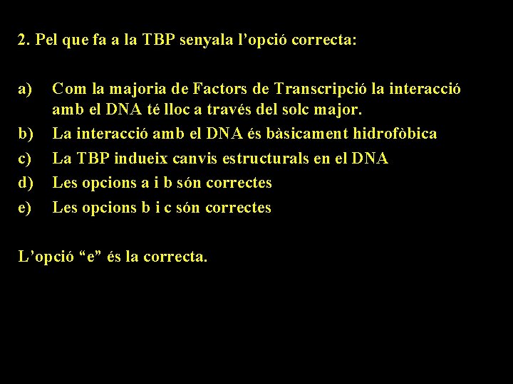 2. Pel que fa a la TBP senyala l’opció correcta: a) b) c) d)