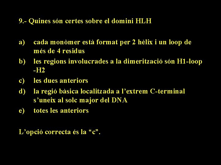 9. - Quines són certes sobre el domini HLH a) b) c) d) e)