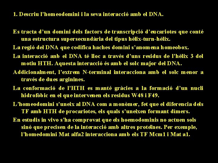 1. Descriu l’homeodomini i la seva interacció amb el DNA. Es tracta d’un domini