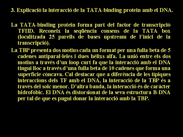 3. Explicació la interacció de la TATA-binding protein amb el DNA. La TATA-binding protein