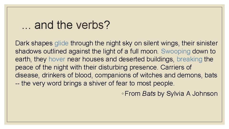 . . . and the verbs? Dark shapes glide through the night sky on