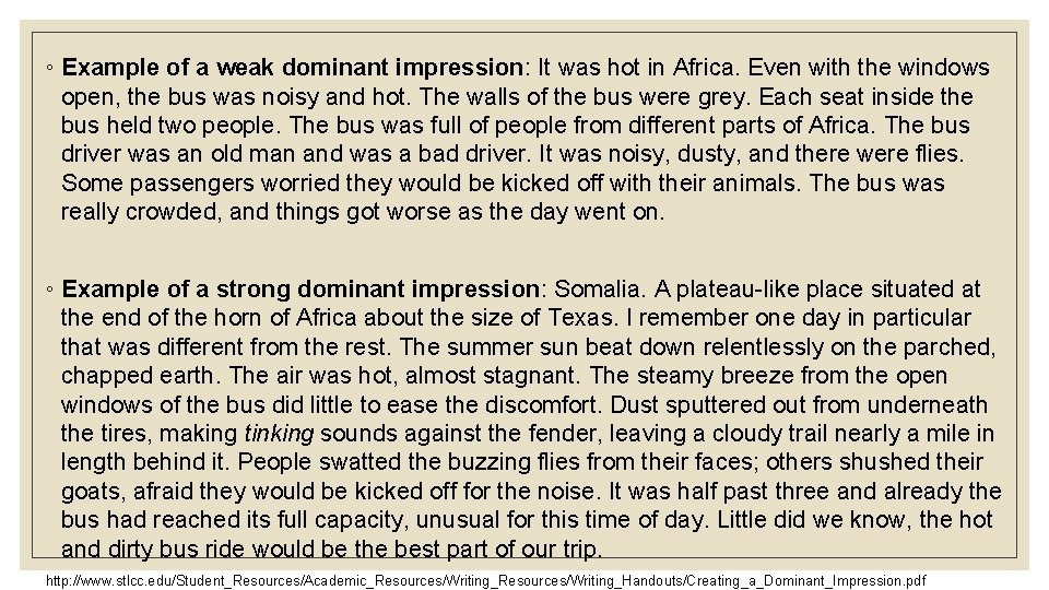 ◦ Example of a weak dominant impression: It was hot in Africa. Even with
