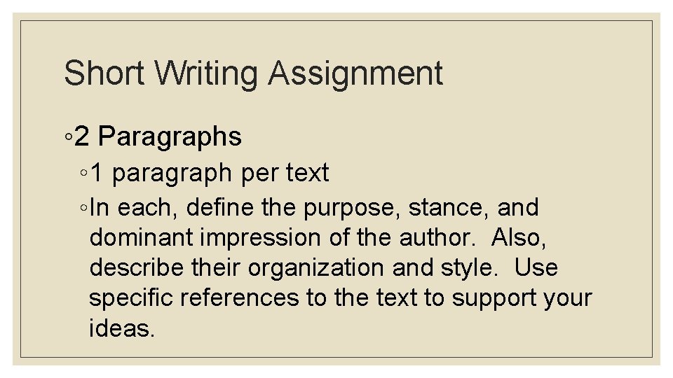 Short Writing Assignment ◦ 2 Paragraphs ◦ 1 paragraph per text ◦ In each,