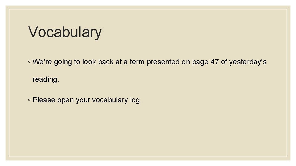 Vocabulary ◦ We’re going to look back at a term presented on page 47