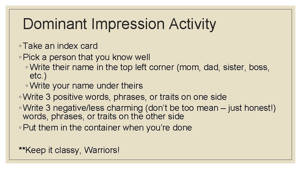Dominant Impression Activity ◦ Take an index card ◦ Pick a person that you