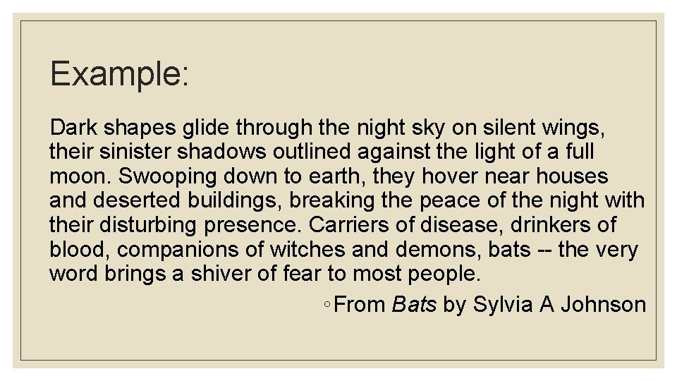 Example: Dark shapes glide through the night sky on silent wings, their sinister shadows