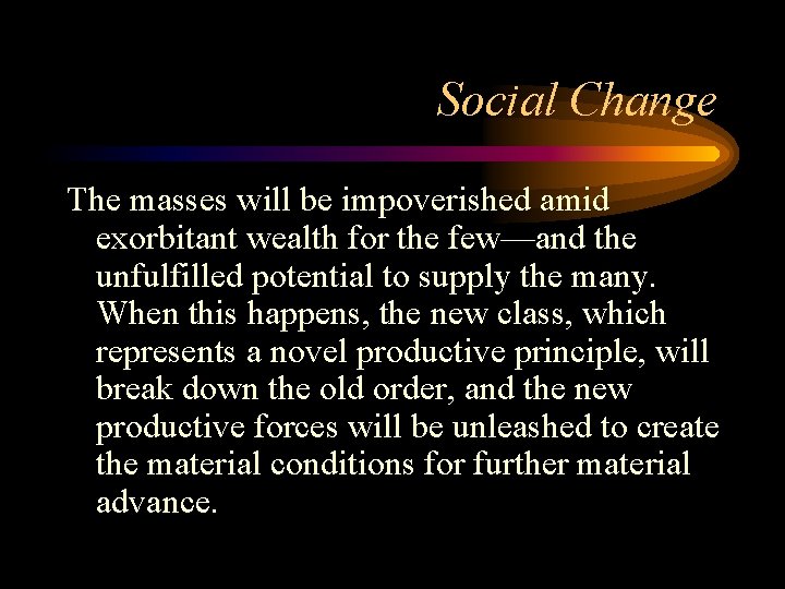Social Change The masses will be impoverished amid exorbitant wealth for the few—and the
