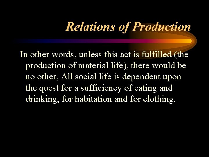 Relations of Production In other words, unless this act is fulfilled (the production of