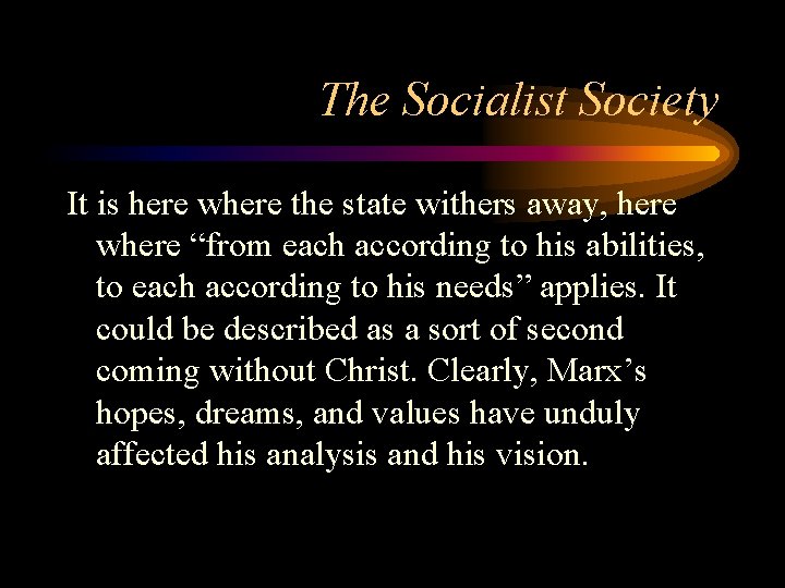 The Socialist Society It is here where the state withers away, here where “from