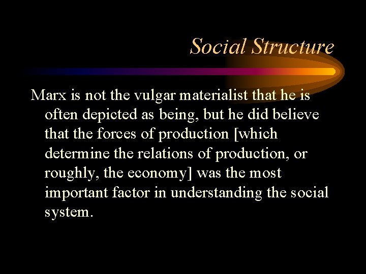 Social Structure Marx is not the vulgar materialist that he is often depicted as