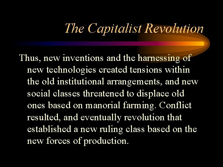 The Capitalist Revolution Thus, new inventions and the harnessing of new technologies created tensions