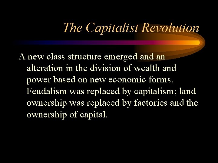 The Capitalist Revolution A new class structure emerged an alteration in the division of