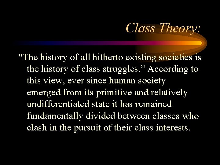 Class Theory: "The history of all hitherto existing societies is the history of class