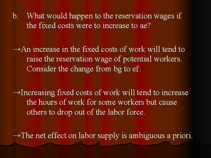 b. What would happen to the reservation wages if the fixed costs were to
