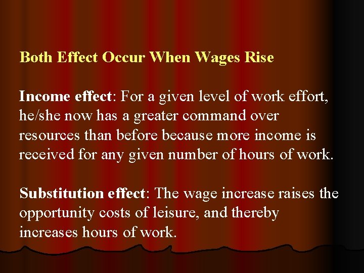 Both Effect Occur When Wages Rise Income effect: For a given level of work