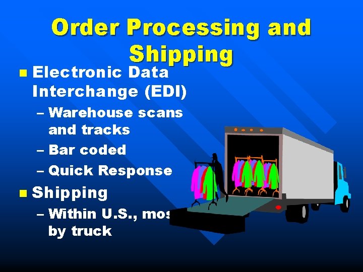 n Order Processing and Shipping Electronic Data Interchange (EDI) – Warehouse scans and tracks