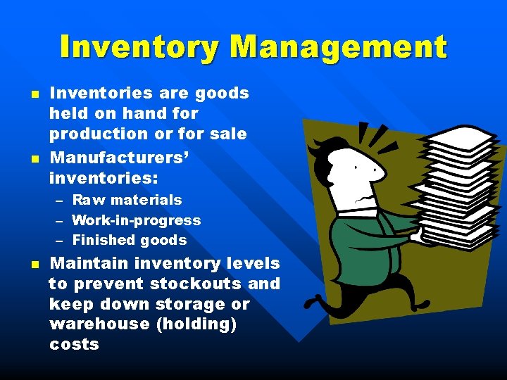 Inventory Management n n Inventories are goods held on hand for production or for