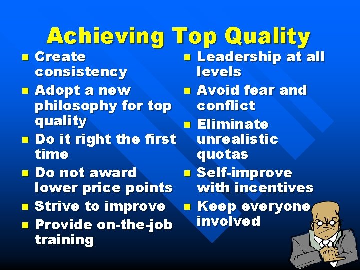 Achieving Top Quality n n n Create consistency Adopt a new philosophy for top