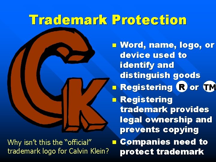 Trademark Protection n n Why isn’t this the “official” trademark logo for Calvin Klein?