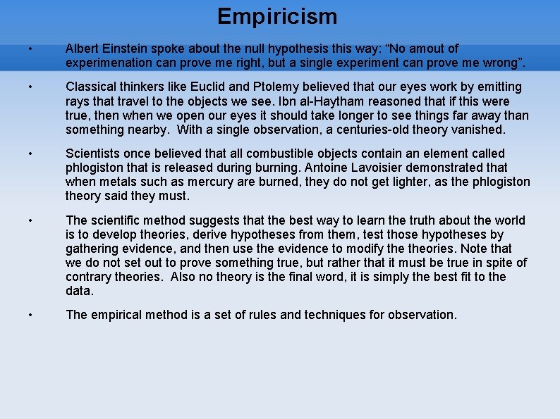 Empiricism • Albert Einstein spoke about the null hypothesis this way: “No amout of