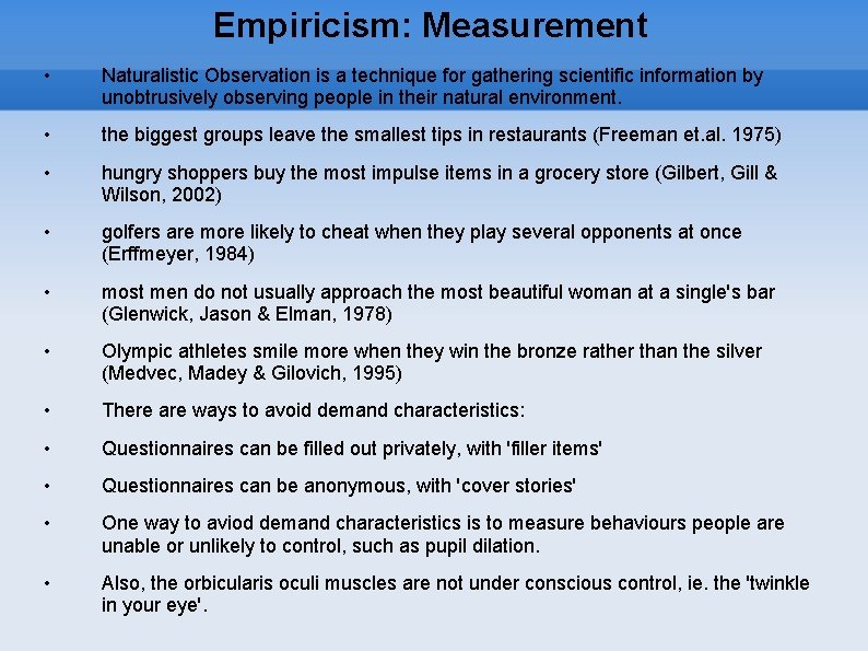 Empiricism: Measurement • Naturalistic Observation is a technique for gathering scientific information by unobtrusively