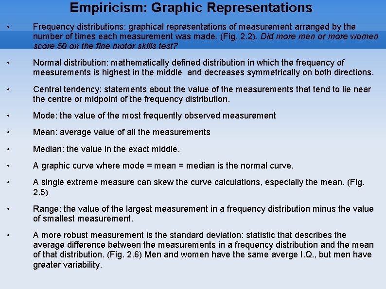 Empiricism: Graphic Representations • Frequency distributions: graphical representations of measurement arranged by the number