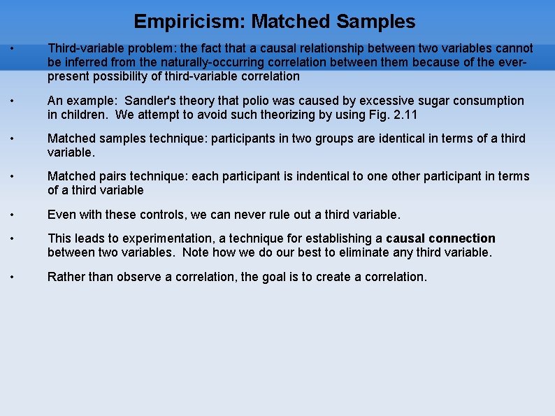 Empiricism: Matched Samples • Third-variable problem: the fact that a causal relationship between two