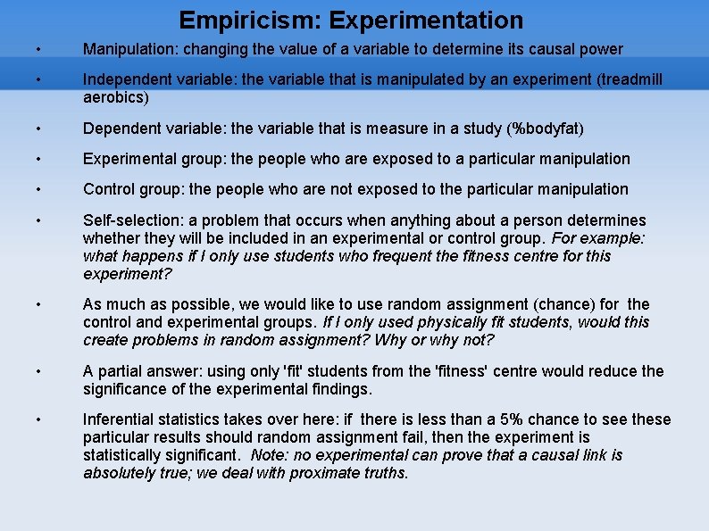 Empiricism: Experimentation • Manipulation: changing the value of a variable to determine its causal