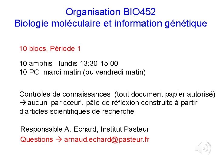 Organisation BIO 452 Biologie moléculaire et information génétique 10 blocs, Période 1 10 amphis