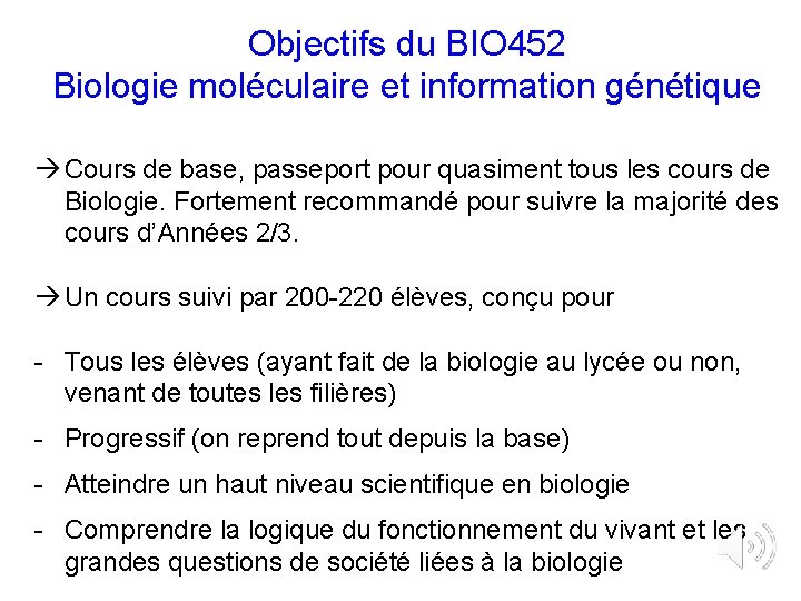Objectifs du BIO 452 Biologie moléculaire et information génétique Cours de base, passeport pour