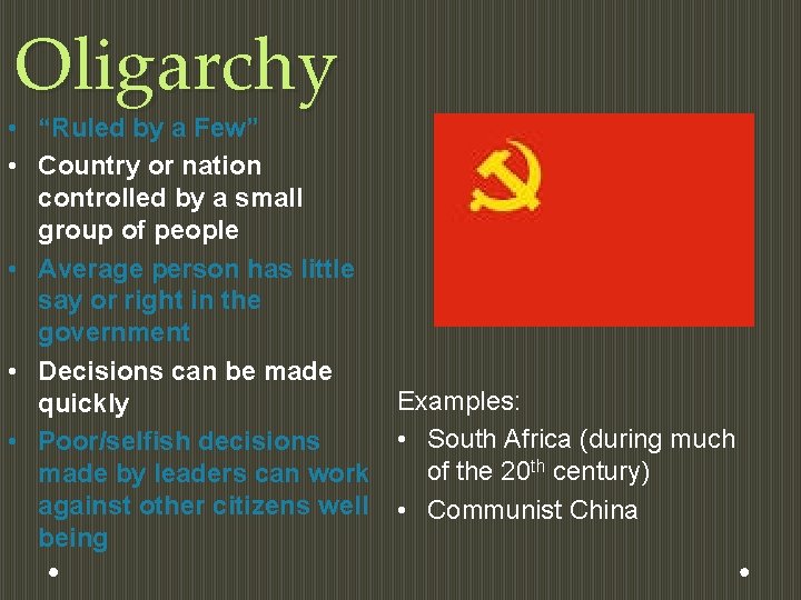 Oligarchy • “Ruled by a Few” • Country or nation controlled by a small