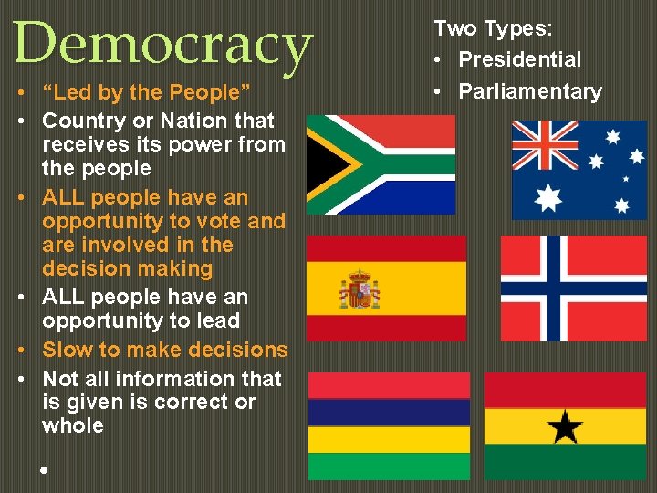 Democracy • “Led by the People” • Country or Nation that receives its power