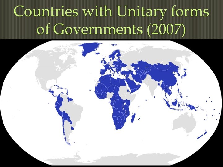 Countries with Unitary forms of Governments (2007) 