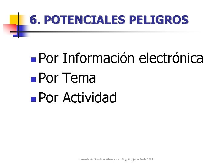 6. POTENCIALES PELIGROS Por Información electrónica n Por Tema n Por Actividad n Bernate 6. POTENCIALES PELIGROS Por Información electrónica n Por Tema n Por Actividad n Bernate