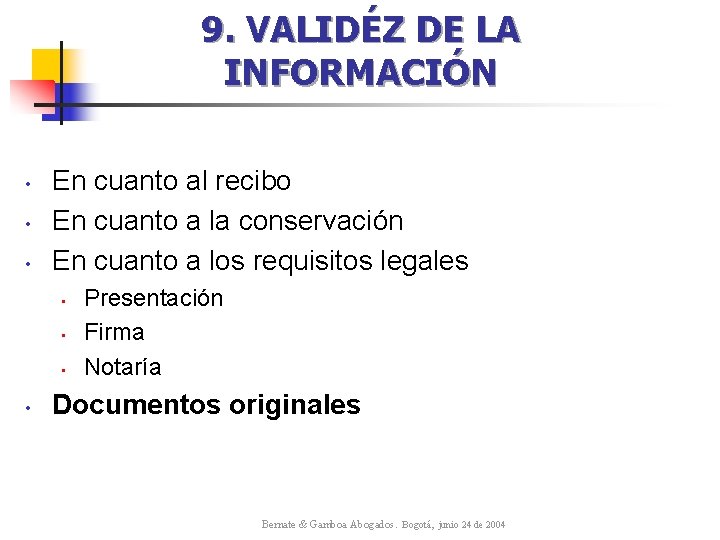 9. VALIDÉZ DE LA INFORMACIÓN • • • En cuanto al recibo En cuanto