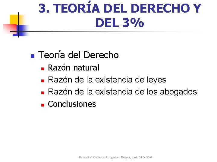 3. TEORÍA DEL DERECHO Y DEL 3% n Teoría del Derecho n n Razón