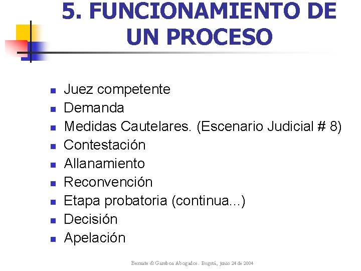 5. FUNCIONAMIENTO DE UN PROCESO n n n n n Juez competente Demanda Medidas