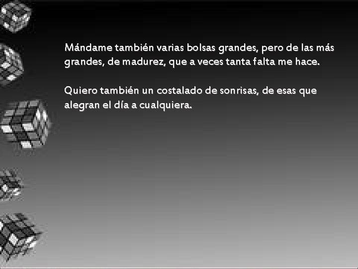 Mándame también varias bolsas grandes, pero de las más grandes, de madurez, que a