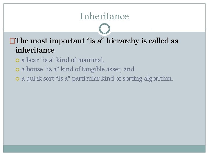 Inheritance �The most important “is a” hierarchy is called as inheritance a bear “is