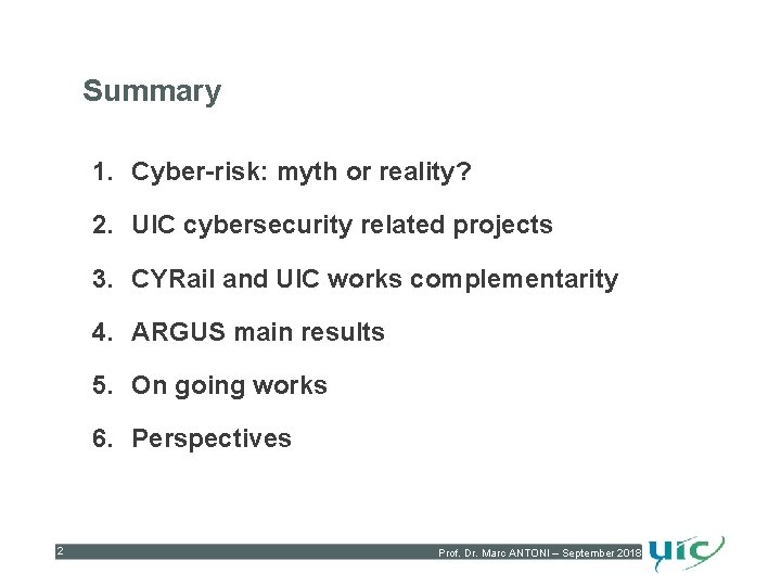Summary 1. Cyber-risk: myth or reality? 2. UIC cybersecurity related projects 3. CYRail and