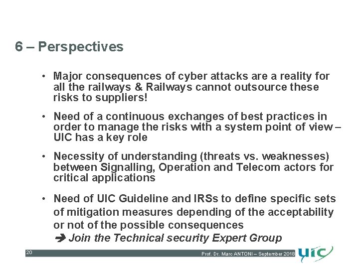 6 – Perspectives • Major consequences of cyber attacks are a reality for all