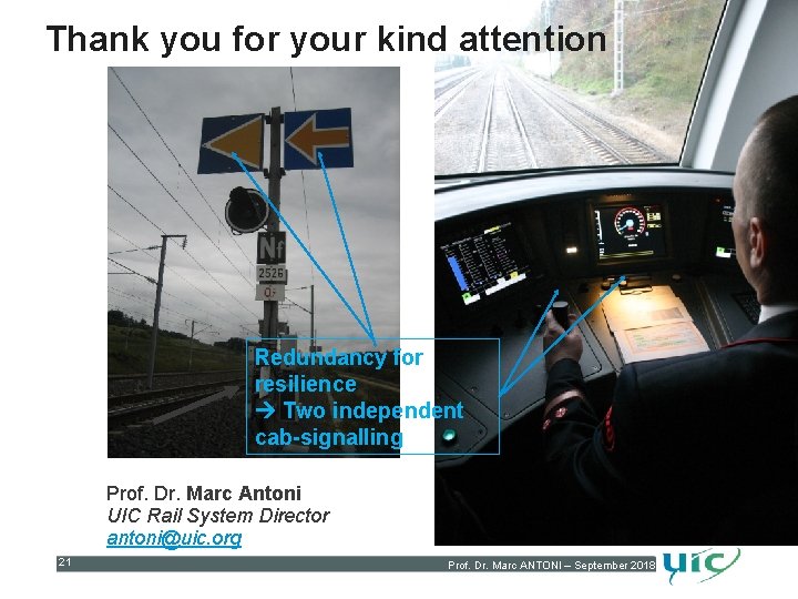 Thank you for your kind attention Redundancy for resilience Two independent cab-signalling Prof. Dr.