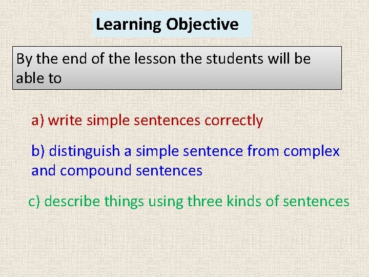 Learning Objective By the end of the lesson the students will be able to