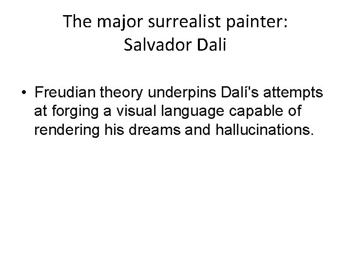 The major surrealist painter: Salvador Dali • Freudian theory underpins Dalí's attempts at forging