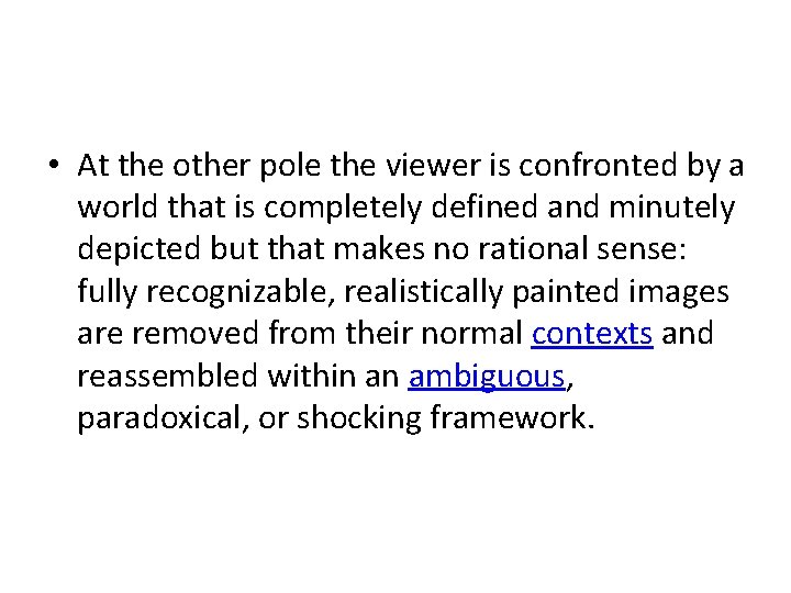  • At the other pole the viewer is confronted by a world that