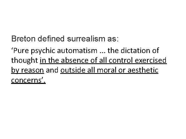 Breton defined surrealism as: ‘Pure psychic automatism. . . the dictation of thought in