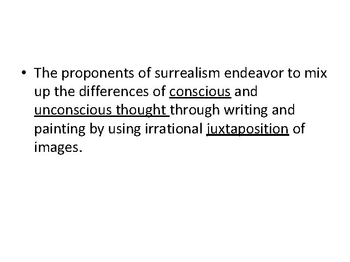  • The proponents of surrealism endeavor to mix up the differences of conscious