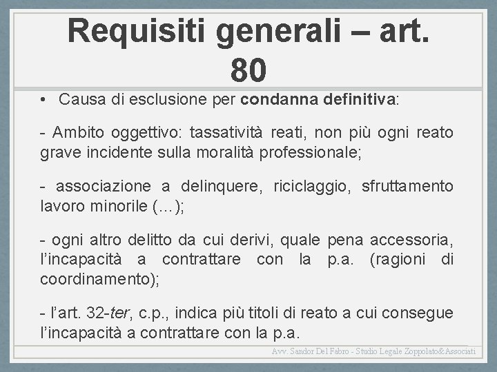 Requisiti generali – art. 80 • Causa di esclusione per condanna definitiva: - Ambito